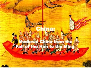 China: Medieval China from the Fall of the Han to the Ming   