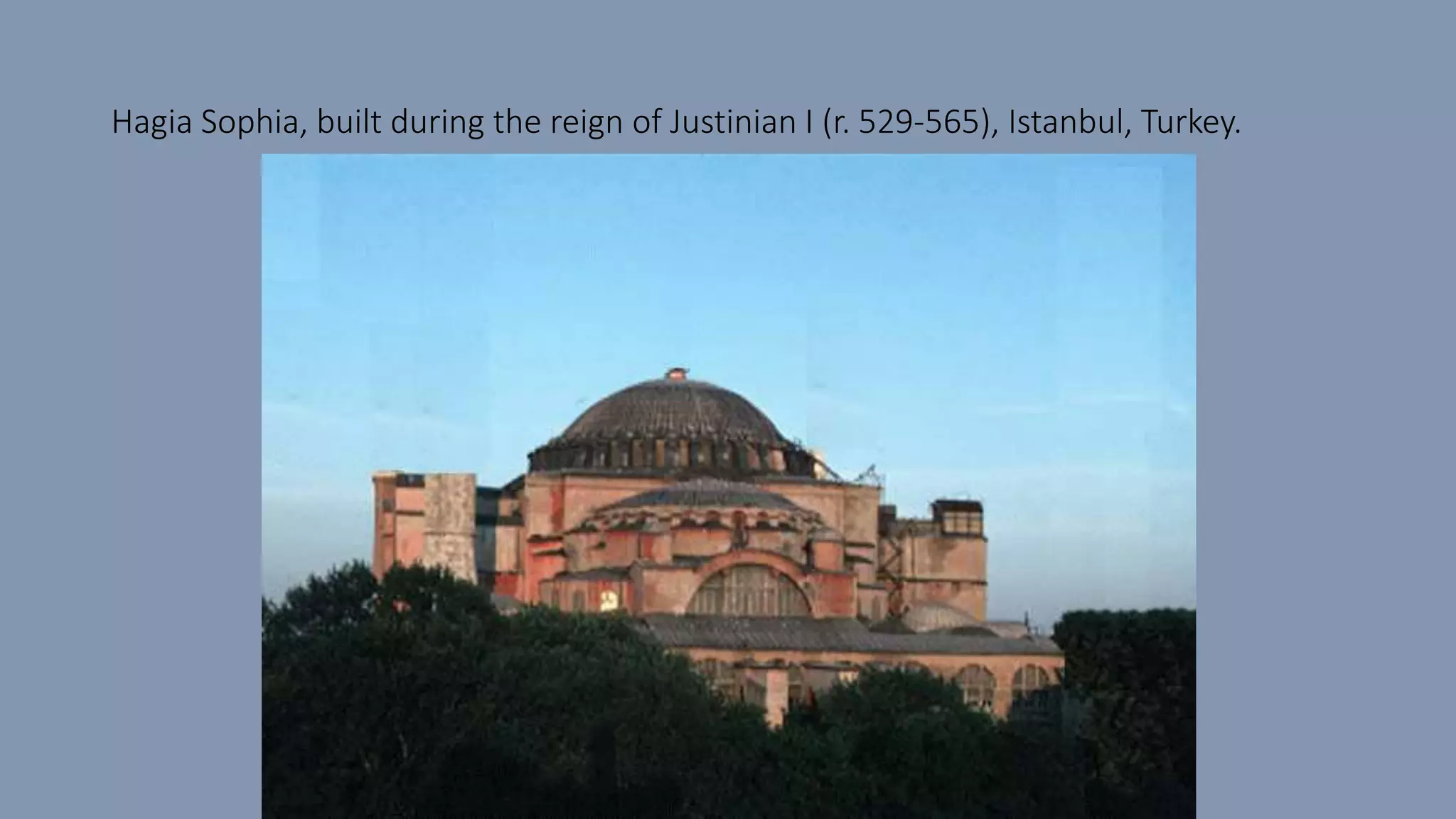 Hagia Sophia, built during the reign of Justinian I (r. 529-565), Istanbul, Turkey.
 