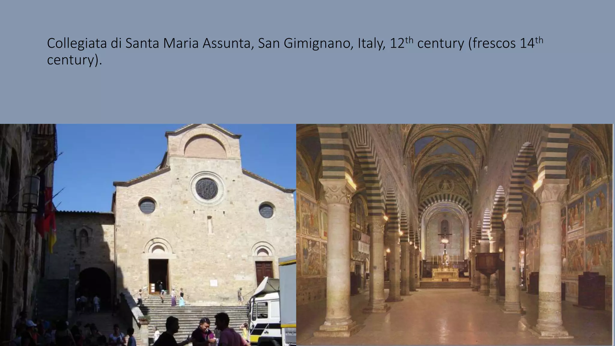 Collegiata di Santa Maria Assunta, San Gimignano, Italy, 12th century (frescos 14th
century).
 