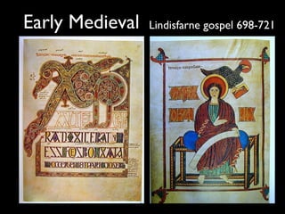 Early Medieval Lindisfarne gospel 698-721
 