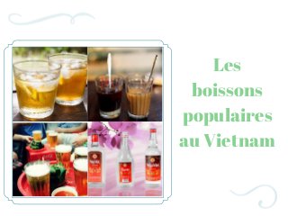 Les
boissons
populaires
au Vietnam
 