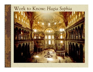 Work to Know: Hagia Sophia
 
