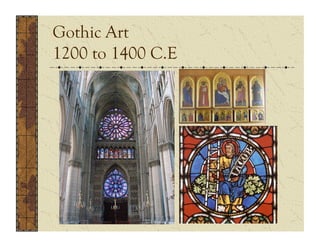 Gothic Art
1200 to 1400 C.E
 