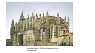 Catedral-Basílica de Santa María en Palma
de Mallorca
 