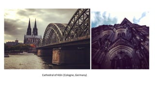 Cathedral of Köln (Cologne, Germany)
 