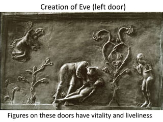 Creation of Eve (left door)
Figures on these doors have vitality and liveliness
 