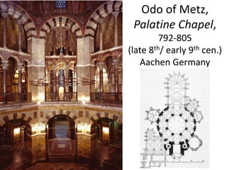 • The dome is composed of spherical triangles
• The Palatine Chapel was part of Charlemagne’s palace,
but is now part of A...