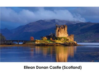 Eilean Donan Castle (Scotland)
 
