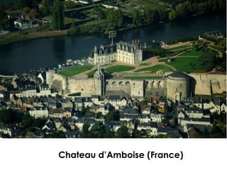 Chateau d’Amboise (France)
 