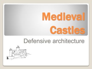 Medieval
Castles
Defensive architecture
 