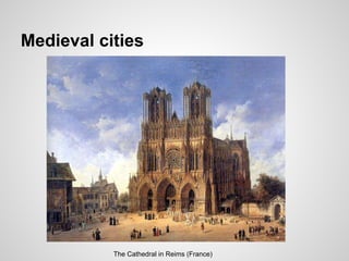 Medieval cities
The Cathedral in Reims (France)
 