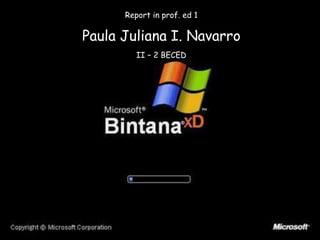 Report in prof. ed 1
Paula Juliana I. Navarro
II – 2 BECED
 