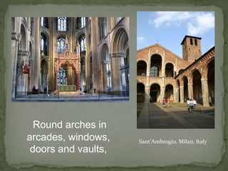 Round arches in
arcades, windows,
doors and vaults,
Sant'Ambrogio, Milan, Italy
 