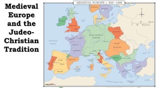 Medieval
Europe
and the
Judeo-
Christian
Tradition
 