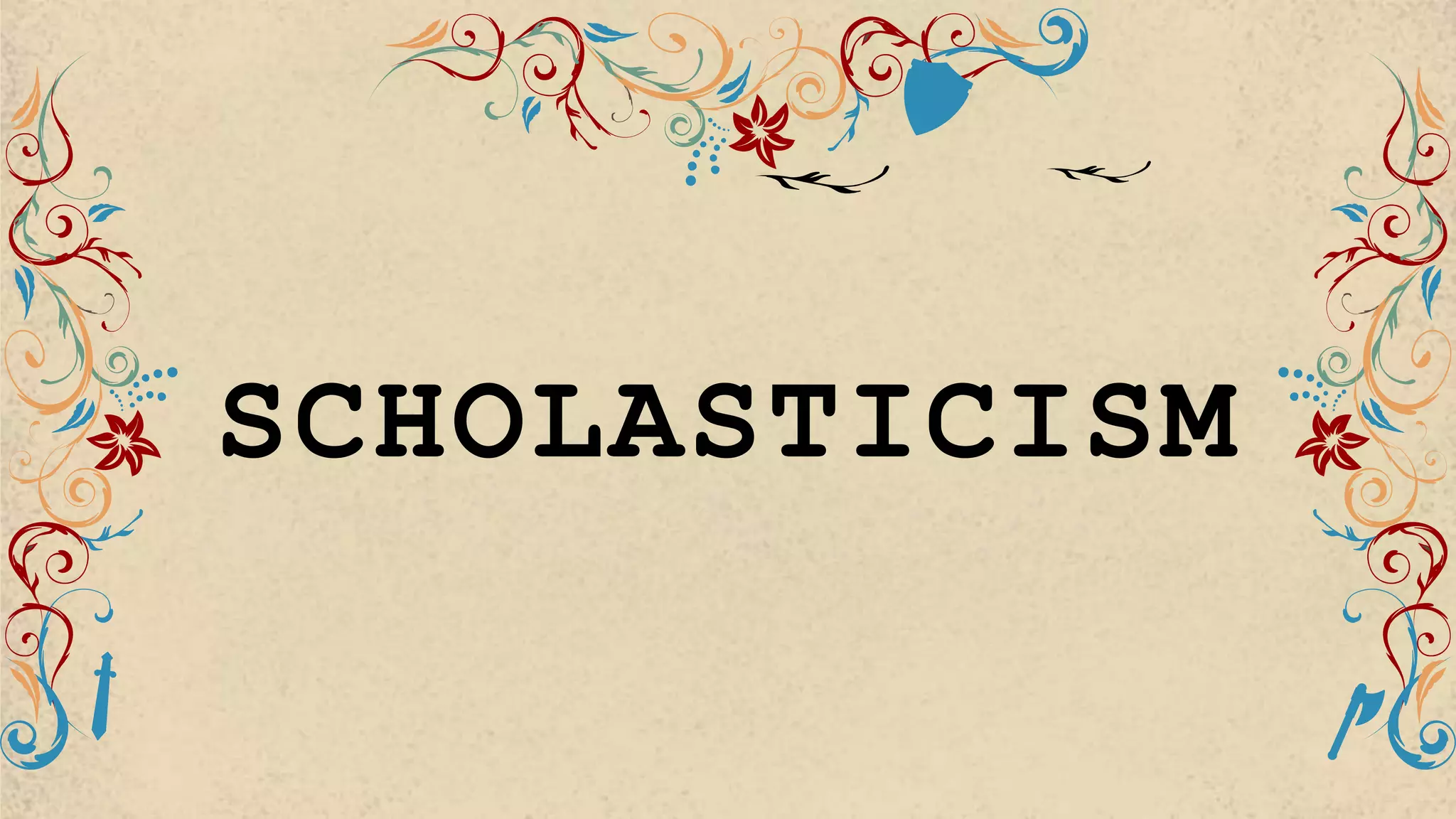 SCHOLASTICISM
 