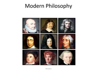 Modern Philosophy
RPC2013
 