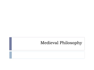Medieval Philosophy
 