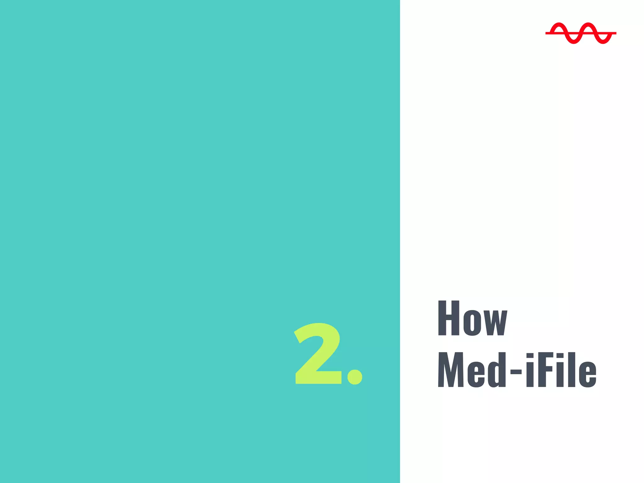 2.
How
Med-iFile
 