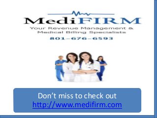 Don’t miss to check out
http://www.medifirm.com

 