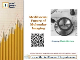 www.MarketResearchReports.com
Category : Medical Devices
All logos and Images mentioned on this slide belong to their respective owners.
 