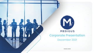 NASDAQ: MDGS
December 2021
Corporate Presentation
 