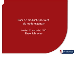 Naar de medisch specialist  als mede-eigenaar Medilex  22 september 2010 Theo Schraven 