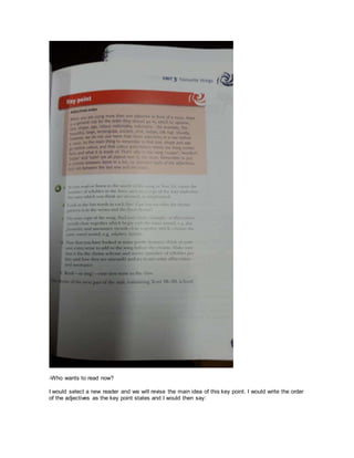 -Who wants to read now?
I would select a new reader and we will revise the main idea of this key point. I would write the order
of the adjectives as the key point states and I would then say:
 