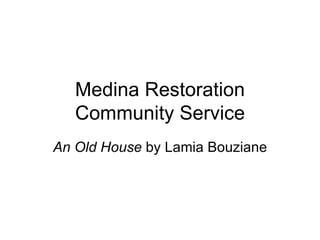 Medina Restoration Community Service An Old House  by Lamia Bouziane 