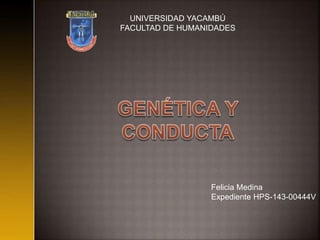 UNIVERSIDAD YACAMBÚ
FACULTAD DE HUMANIDADES
Felicia Medina
Expediente HPS-143-00444V
 