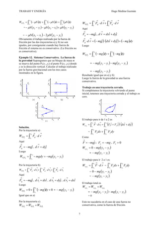 TRABAJO Y ENERGÍA Hugo Medina Guzmán
7
( ) ( ) ( )dyNdxNdyNW
y
y
x
x
y
y
PP ∫∫∫ +−+−=
1
2
2
1
2
1
21
μμμ
= ( ) ( ) ( )2112...