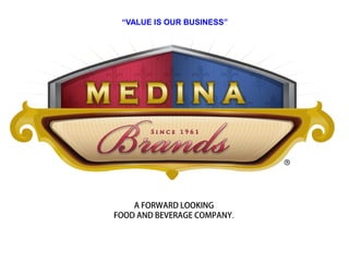 “VALUE IS OUR BUSINESS”




    A FORWARD LOOKING
FOOD AND BEVERAGE COMPANY.
 