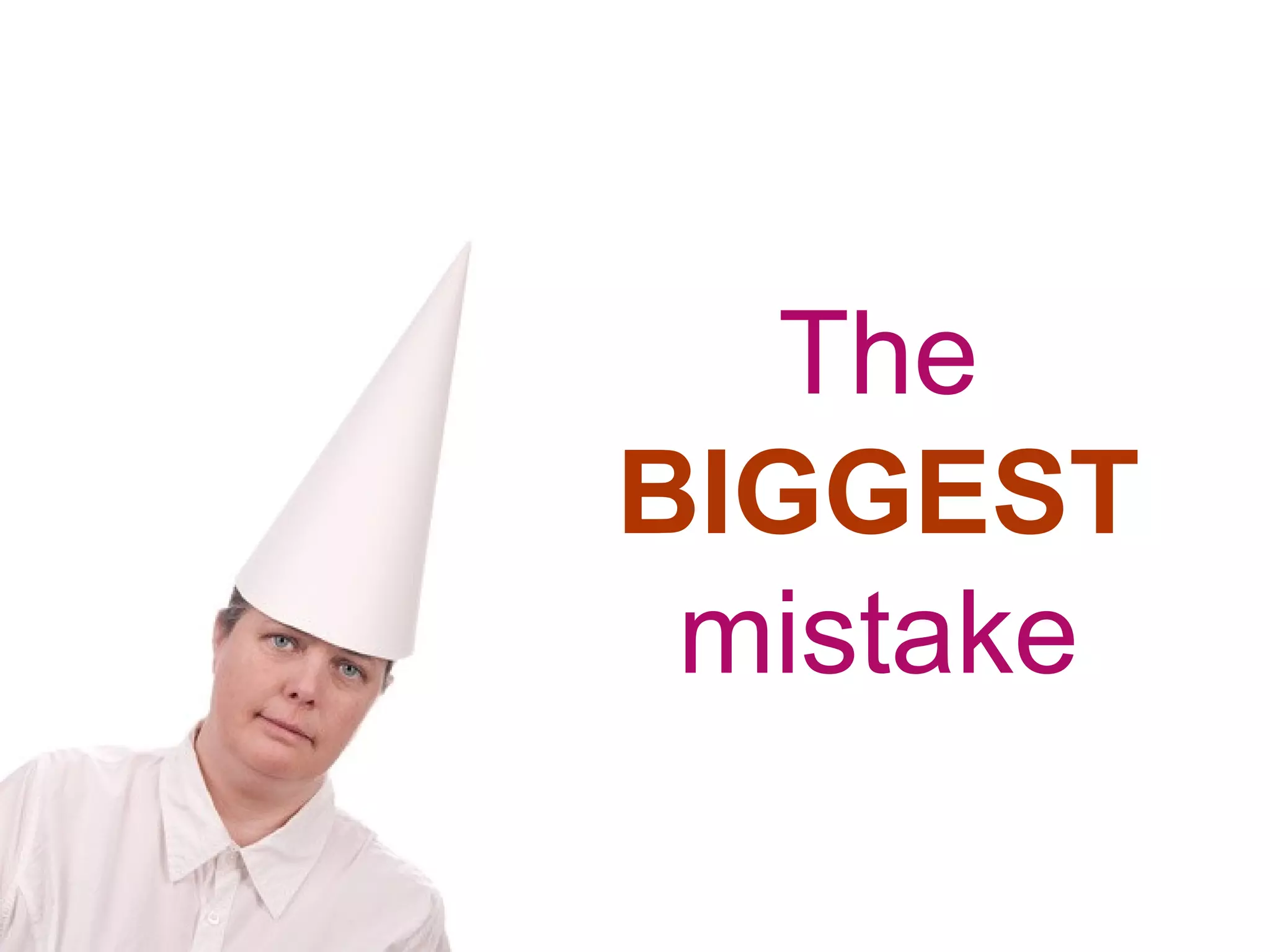 The
BIGGEST
mistake
 