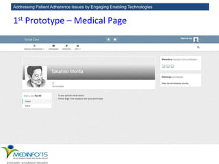 Addressing Patient Adherence Issues by Engaging Enabling Technologies
1st Prototype – Medical Page
 