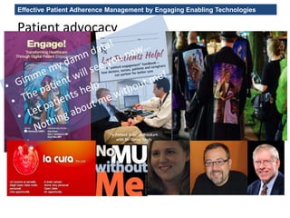 Effective Patient Adherence Management by Engaging Enabling Technologies
Patient advocacy
 