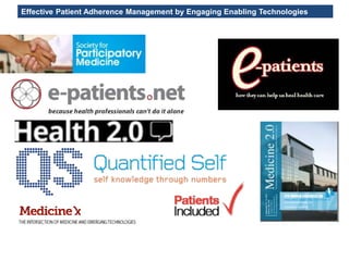 Effective Patient Adherence Management by Engaging Enabling Technologies
 