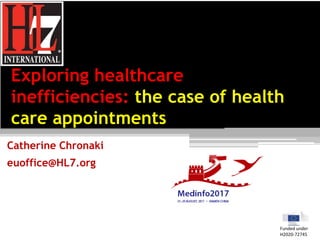 Exploring healthcare inefficiencies: the case of health care appointments Trillium II Workshop at MedInfo2018