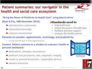 39
Patient summaries: our navigator in the
health and social care ecosystem
“Bring the Power of Platforms to Health Care” ...