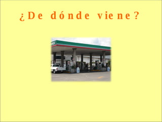 ¿De dónde viene? 