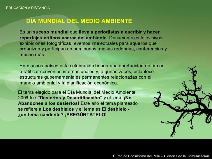 Es un  suceso mundial  que  lleva a periodistas a escribir y hacer reportajes críticos acerca del ambiente . Documentales ...