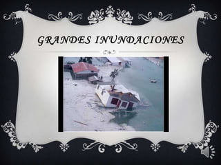 Grandes inundaciones 