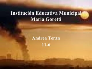 Institución Educativa Municipal Maria Goretti Andrea Teran 11-6 