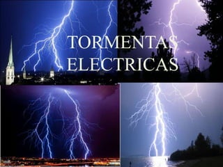 TORMENTAS
ELECTRICAS
 