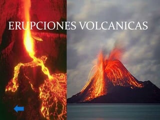ERUPCIONES VOLCANICAS
 