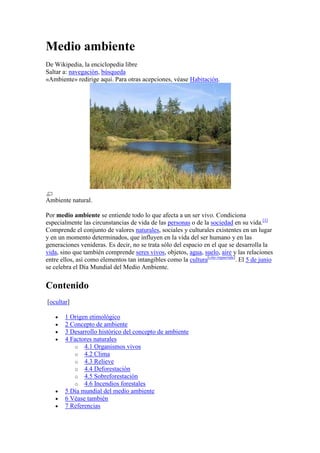 Medio ambiente
De Wikipedia, la enciclopedia libre
Saltar a: navegación, búsqueda
«Ambiente» redirige aquí. Para otras ace...