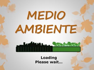 MEDIO
AMBIENTE
Loading
Please wait…
 