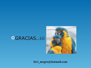GRACIAS..¡¡¡




        favi_mogro@hotmail.com
 