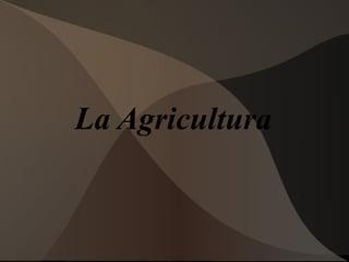La Agricultura