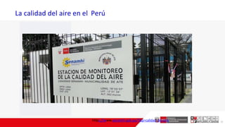 La calidad del aire en el Perú
31
https://www.senamhi.gob.pe/?&p=calidad-del-aire
 