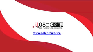 n if"
l-:30
SERVIC
8
IO N
□
ACIONA
C
L
B
DE
D
CA
C
PAC
B
ITA
IC
T
IÓ
J
N
PARA LA INDUSTRIA DE LA CONSTRUCCIÓN
www.gob.pe/sencico
 