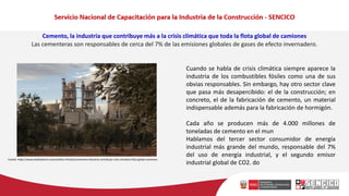 Cemento, la industria que contribuye más a la crisis climática que toda la flota global de camiones
Las cementeras son responsables de cerca del 7% de las emisiones globales de gases de efecto invernadero.
Cuando se habla de crisis climática siempre aparece la
industria de los combustibles fósiles como una de sus
obvias responsables. Sin embargo, hay otro sector clave
que pasa más desapercibido: el de la construcción; en
concreto, el de la fabricación de cemento, un material
indispensable además para la fabricación de hormigón.
Cada año se producen más de 4.000 millones de
toneladas de cemento en el mun
Hablamos del tercer sector consumidor de energía
industrial más grande del mundo, responsable del 7%
del uso de energía industrial, y el segundo emisor
industrial global de CO2. do
Fuente: https://www.elsaltodiario.com/cambio-climatico/cemento-industria-contribuye-crisis-climatica-flota-global-camiones
 